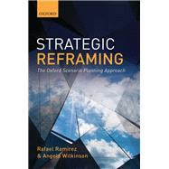 Strategic Reframing The Oxford Scenario Planning Approach