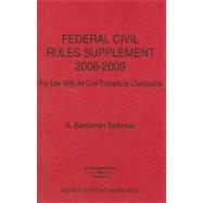 Federal Civil Rules Supplement 2008-2009, for Use With All Civil Procedure Casebooks,