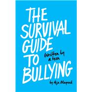 The Survival Guide to Bullying: Written by a Teen (Revised edition) Written by Teen