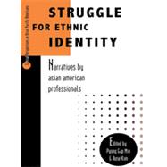 Struggle for Ethnic Identity : Narratives by Asian American Professionals