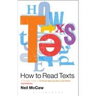 How to Read Texts A Student Guide to Critical Approaches and Skills, 2nd edition
