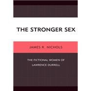 The Stronger Sex The Fictional Women of Lawrence Durrell