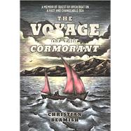 The Voyage of the Cormorant A Memoir of Quest By Open Boat On a Vast and Changeable Sea