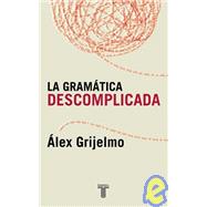 La Gramatica Descomplicada/ Simplifying Grammar