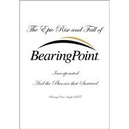 The Epic Rise and Fall of BearingPoint Inc.,9798218970666