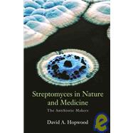 Streptomyces in Nature and Medicine The Antibiotic Makers