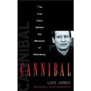 Cannibal : The True Story Behind the Maneater of Rotenburg
