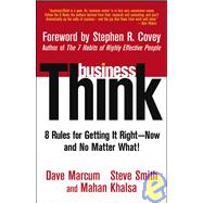 Business Think : Rules for Getting It Right - Now, and No Matter What!