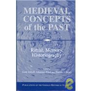 Medieval Concepts of the Past: Ritual, Memory, Historiography