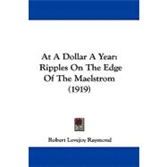 At a Dollar a Year : Ripples on the Edge of the Maelstrom (1919)