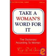 Take a Woman's Word for It : The Dictionary According to Women (GIFT)