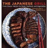 The Japanese Grill: From Classic Yakitori to Steak, Seafood, and Vegetables