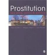 Prostitution : Sex Work, Policy and Politics