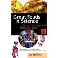 Great Feuds in Science : Ten of the Liveliest Disputes Ever
