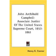 John Archibald Campbell : Associate Justice of the United States Supreme Court, 1853-1861