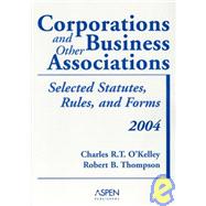 Corporations and Other Business Associations : Selected Statutes, Rules, and Forms