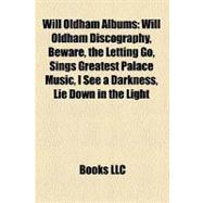 Will Oldham Albums : Will Oldham Discography, Beware, the Letting Go, Sings Greatest Palace Music, I See a Darkness, Lie down in the Light