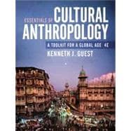 Essentials of Cultural Anthropology: A Toolkit for a Global Age