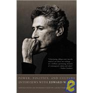 Power, Politics, and Culture Interviews with Edward W. Said