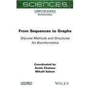 From Sequences to Graphs Discrete Methods and Structures for Bioinformatics