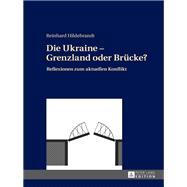 Die Ukraine - Grenzland Oder Bruecke?
