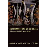 Information Ecologies : Using Technology with Heart