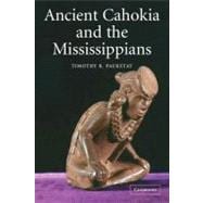 Ancient Cahokia and the Mississippians