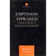 Emptiness Appraised: A Critical Study of Nagarjuna's Philosophy