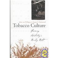 Tobacco Culture : Farming Kentucky's Burley Belt