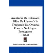 Aventuras de Telemaco Filho de Ulysses V1 : Traduzido Do Original Francez Na Lingua Portugueza (1765)