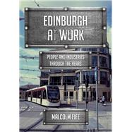 Edinburgh at Work People and Industries Through the Years