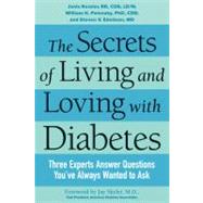 The Secrets of Living and Loving with Diabetes Three Experts Answer Questions You've Always Wanted to Ask