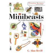 Minibeasts: The World of Invertebrates and Insects