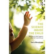 The Science inside the Child: The story of what happens when we're growing up