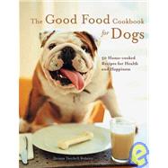 The Good Food Cookbook for Dogs
