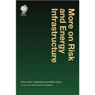 More on Risk and Energy Infrastructure Value Chains, Stakeholders and Black Swans