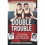 Double Trouble The Amazing True Story of the After Dark Bandit