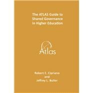 The ATLAS Guide to Shared Governance in Higher Education ( Atlas Guides #3 )