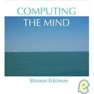 Computing the Mind How the Mind Really Works