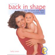 Back in Shape; The 10-week Post Baby Recovery Plan