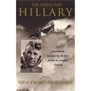 View from the Summit The Remarkable Memoir by the First Person to Conquer Everest