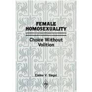 Female Homosexuality: Choice Without Volition