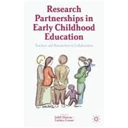 Research Partnerships in Early Childhood Education Teachers and Researchers in Collaboration