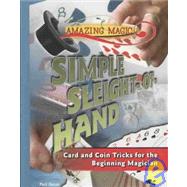 Simple Sleight-of-hand: Card and Coin Tricks for the Beginning Magician