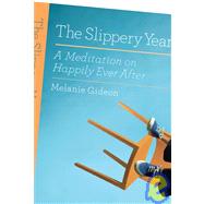 Slippery Year : A Meditation on Happily Ever After