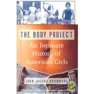 The Body Project: An Intimate History of American Girls