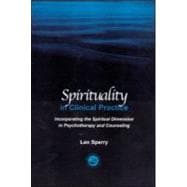 Spirituality in Clinical Practice : Incorporating the Spiritual Dimension in Psychotherapy and Counseling