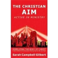 The Christian Aim, Active in Ministry: Mobilizing the Body of Christ
