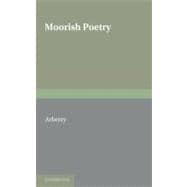 Moorish Poetry: A Translation of  The Pennants  an Anthology Compiled in 1243 by the Andalusian Ibn Sa'id