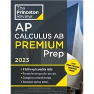 Princeton Review AP Calculus AB Premium Prep, 2023 8 Practice Tests + Complete Content Review + Strategies & Techniques